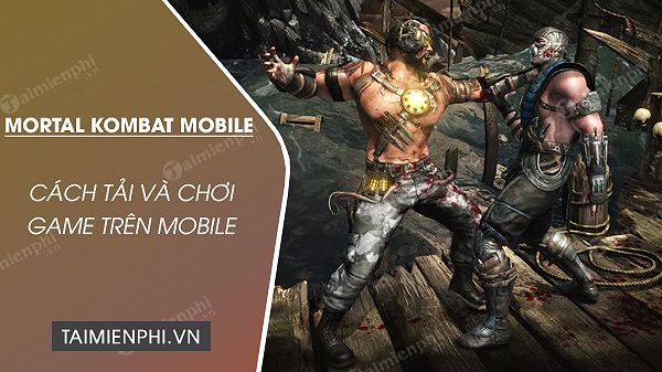 Cách tải và chơi Mortal Kombat Mobile